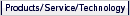 Products / Service / Technology